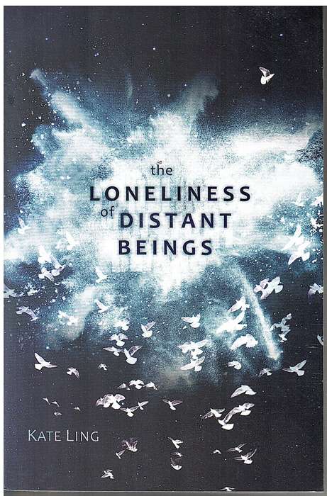 The Loneliness of Distant Beings -Kate Ling