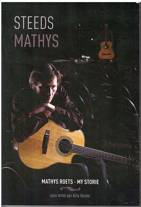 Steeds Mathys: My Storie - Mathys Roets (soos vertel aan Alita Vorster)