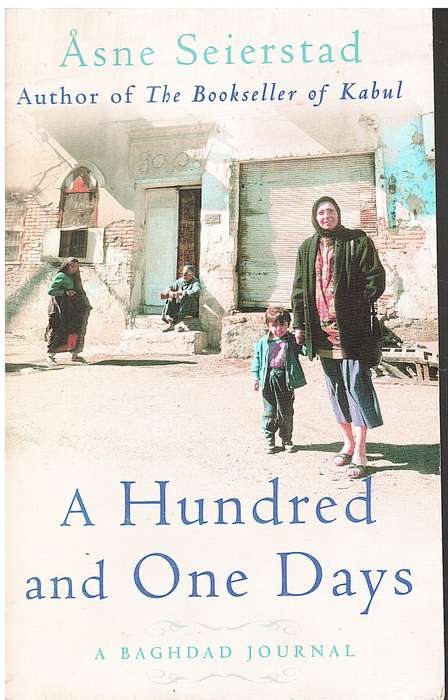 A Hundred and One Days: A Baghdad Journal - Asne Seierstad