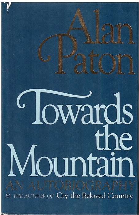 Towards The Mountain: An Autobiography - Alan Paton