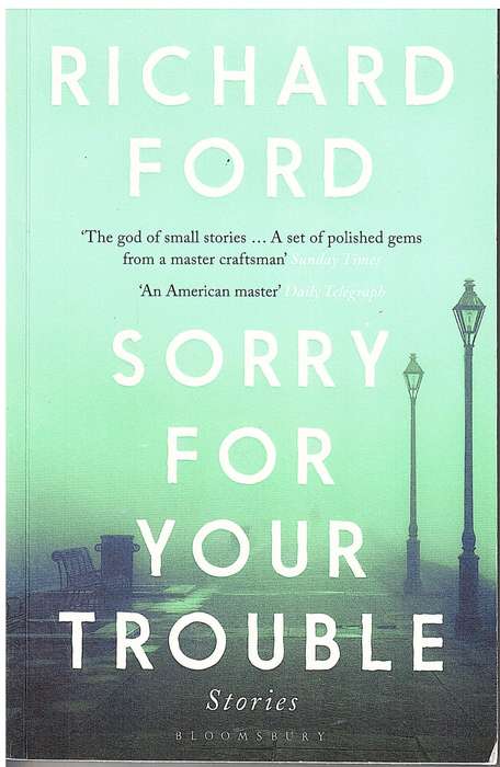 Sorry For Your Trouble - Richard Ford