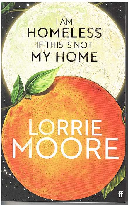 I Am Homeless If This Is Not My Home - Lorrie Moore