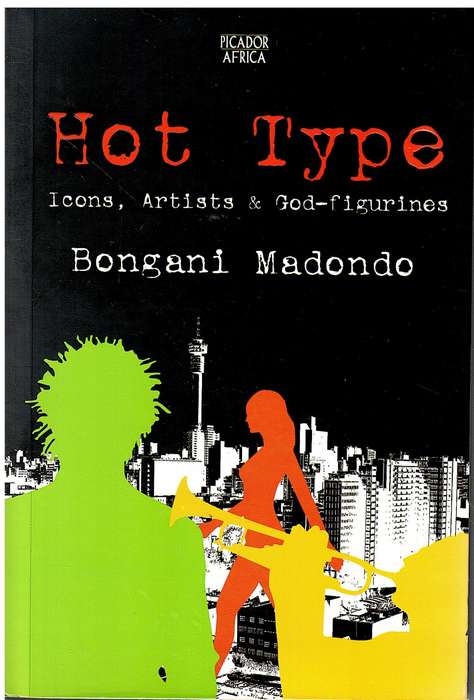 Hot Type: Icons, Artists & God-figurines - Bongani Madondo