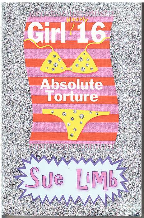 Girl 16 (Nearly) 16: Absolute Torture - Sue Limb