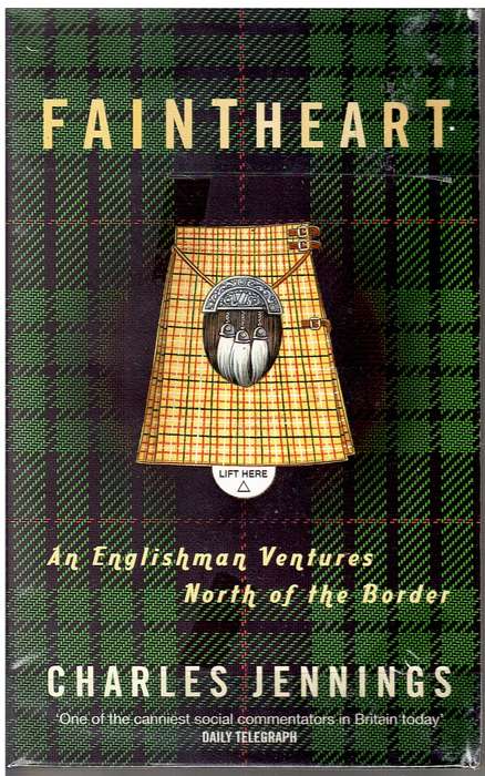 Faintheart: An Englishman Ventures North of the Border - Charles Jennings
