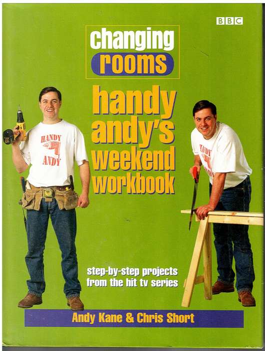 Changing Rooms: Handy Andy`s Weekend Workbook - Andy Kane & Chris Short