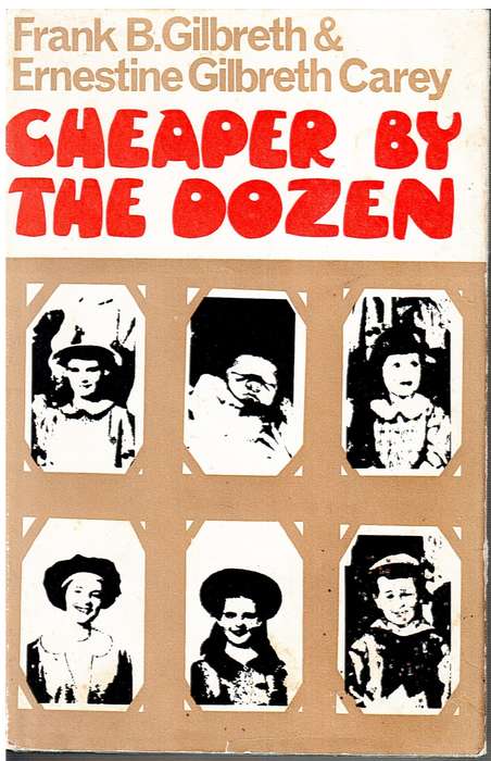 Cheaper By The Dozen - Frank B Gilbreth & Ernestine Gilbreth Carey