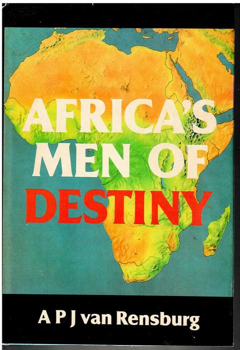 Africa`s Men of Destiny - APJ van Rensburg