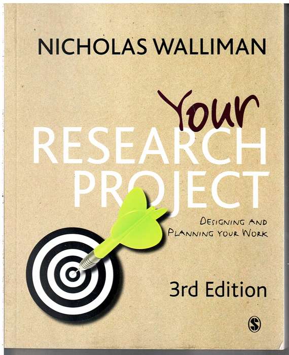 Your Research Project: Designing and Planning Your Work (Third Edition) - Nicholas Walliman
