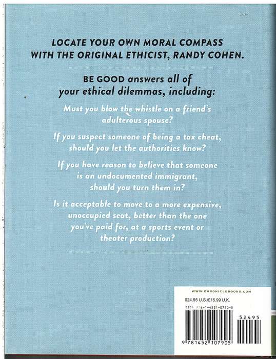 Be Good: How To Navigate The Ethics Of Everything - Randu Cohen