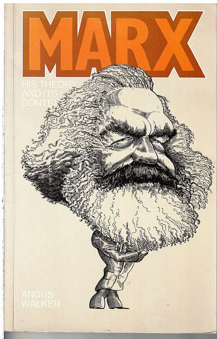 Marx: His Theory and its Context - A Walker