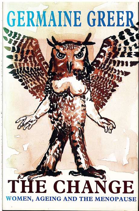 The Change: Women, Ageing and the Menopause - Germaine Greer