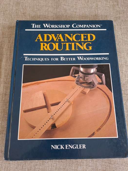 Advanced Routing Techniques For Better Woodworking - Nick Engler