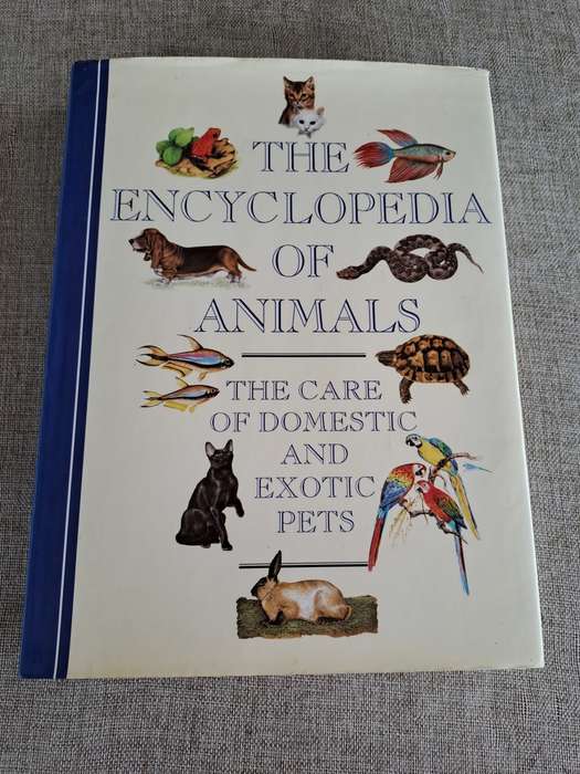 The Encyclopedia of Animals - The Care of Domestic and Exotic Pets