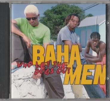 Baha Men - Who let the dogs out