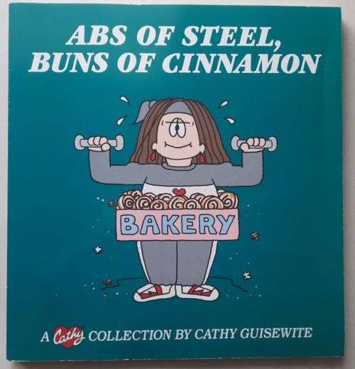 Cathy: Abs of steel, buns of cinnamon - Cathy Guisewite