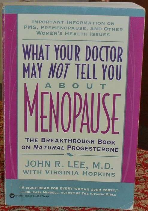 What your Doctor may not tell you about Menopause by John R. Lee M.D.