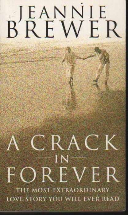 (B12) A Crack in Forever by JEANNIE BREWER - The Most Extraordinary Love Story You Will Ever Read