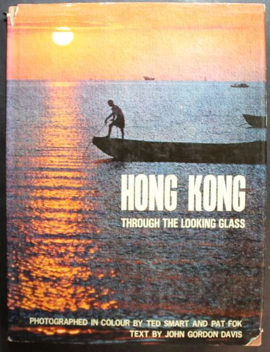 Hong Kong Through The Looking Glass Photographers Ted Smart & Pat Fox Hardcover Book
