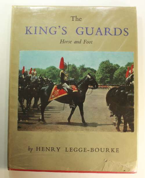 The King`s Guards Horse and Foot by Henry Legge-Bourke Hardcover Book