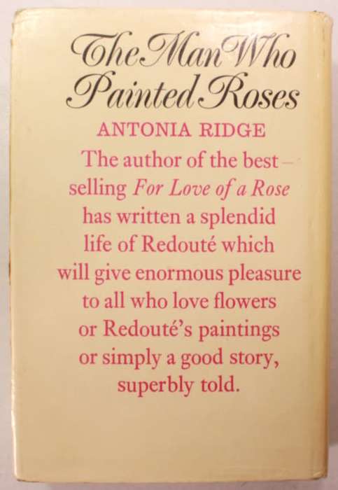 The Man Who Painted Roses, The Story of Pierre-Joseph Redoute by Antonia Ridge Hardcover Book