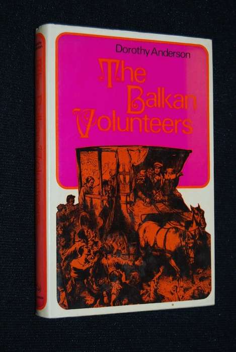 THE BALKAN VOLUNTEERS BY DOROTHY ANDERSON