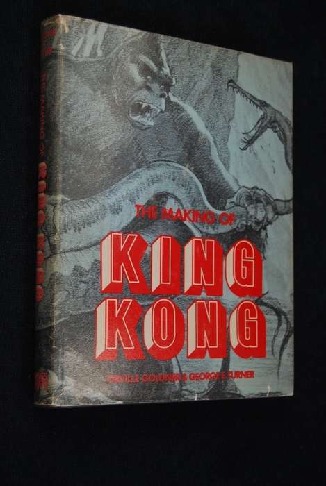 THE MAKING OF KING KONG BY ORVILLE GOLDNER and GEORGE E. TURNER