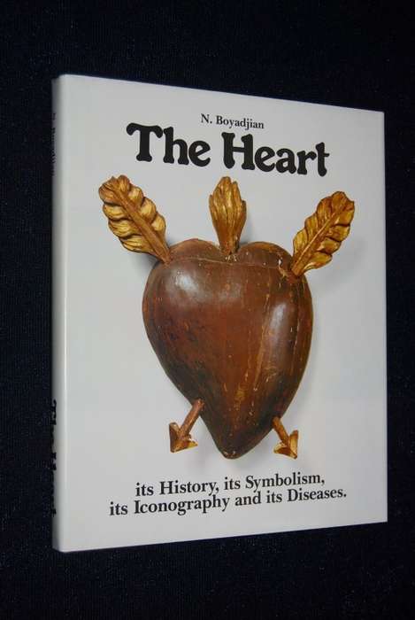 THE HEART, ITS SYMBOLISM , IT`S ICONOGRAPHY AND IT`S DISEASES BY N. BOYADJIAN