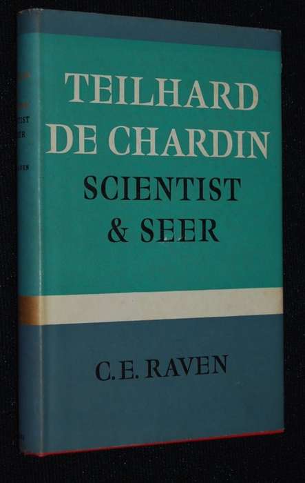 TEILHARD DE CHARDIN SCIENTEST & SEER BY C.E. RAVEN