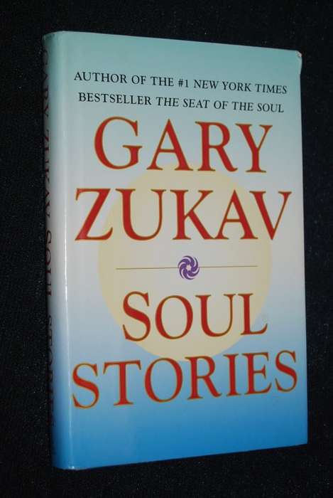 GARY ZUKAV SOUL STORIES