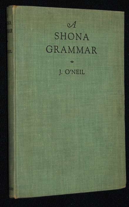 A SHONA GRAMMAR BY J. O`NEIL 1ST EDITION
