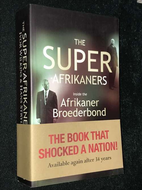 THE SUPER AFRIKANER INSIDE THE BROEDERBOND BY IVOR WILKINS & HANS STRYDOM
