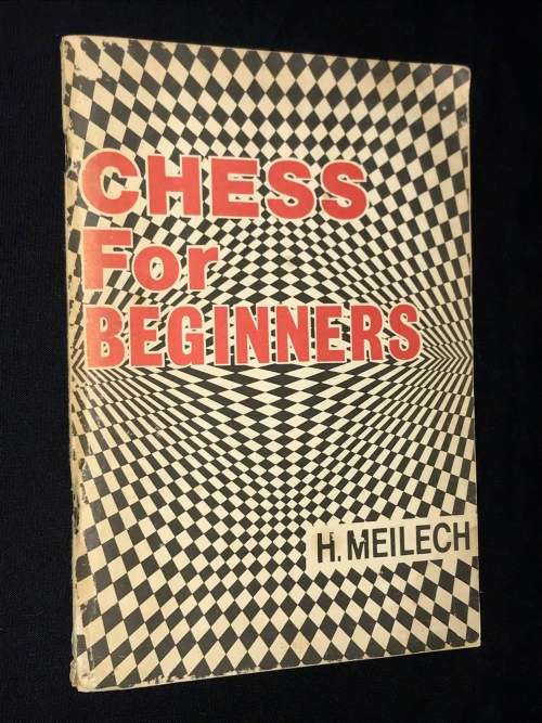 CHESS FOR BEGINNERS BY H. MEILECH