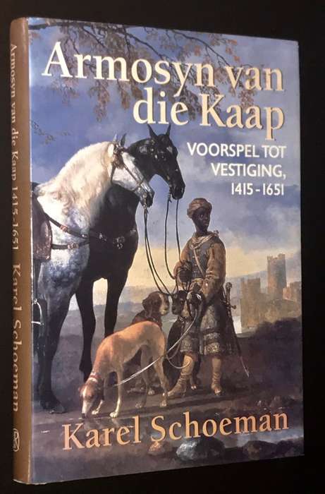 ARMOSYN VAN DIE KAAP VOORSPEL TOT VESTIGING 1415 - 1651 DEUR KAREL SCHOEMAN