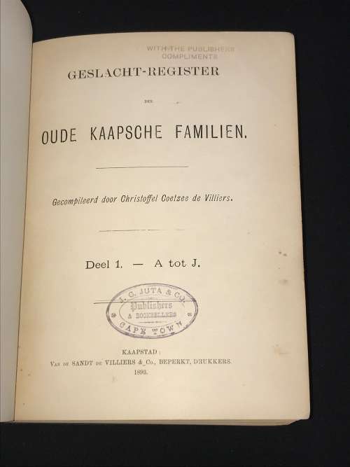 GESLACHT-REGISTER DER OUDE KAAPSCHE FAMILIEN GECOMPILEERD DOOR CHRISTOFFEL COETZEE DEVILLIERS 1893