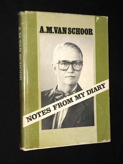 NOTES FROM MY DIARY BY A.M. VAN SCHOOR