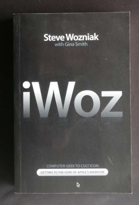 iWOZ. STEVE WOZNIAK, FROM COMPUTER GEEK TO CULT ICON WITH GINA SMITH