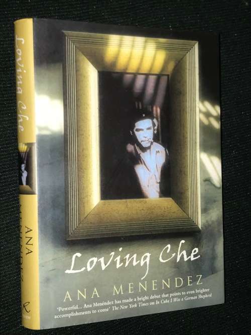 LOVING CHE BY ANA MENENDEZ