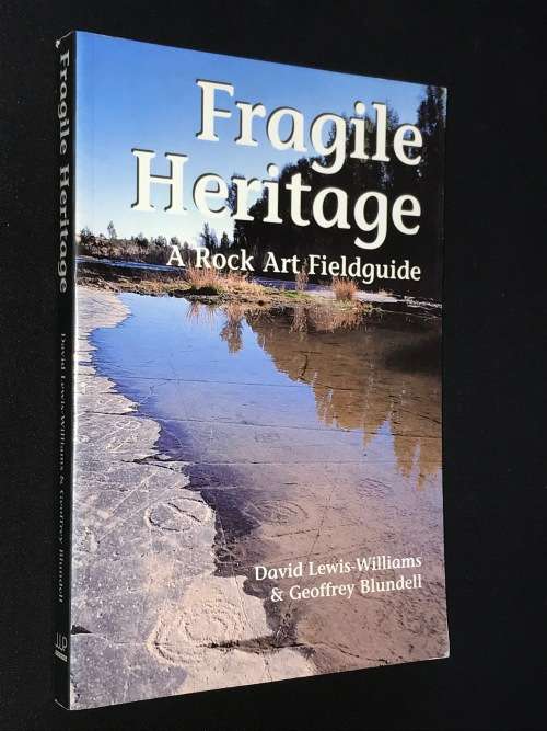 FRAGILE HERITAGE A ROCK ART FIELDGUIDE BY GAVID LEWIS-WILLIAMS & GEOFFREY BLUNDELL