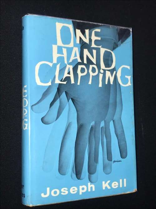 ONE HAND CLAPPING BY JOSEPH KELL - ANTHONY BURGESS 1ST EDITION