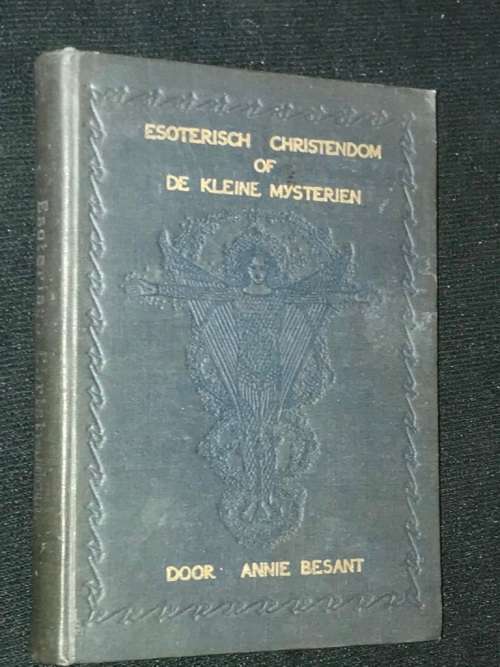 ESOTERISCH CHRISTENDOM OF DE KLEINE MYSTERIEN DOOR ANNIE BESANT