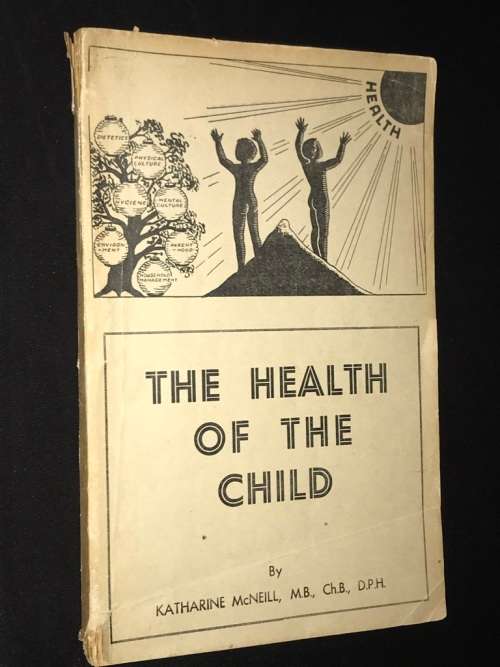 THE HEALTH OF A CHILD BY KATHARINE MCNEILL 1945