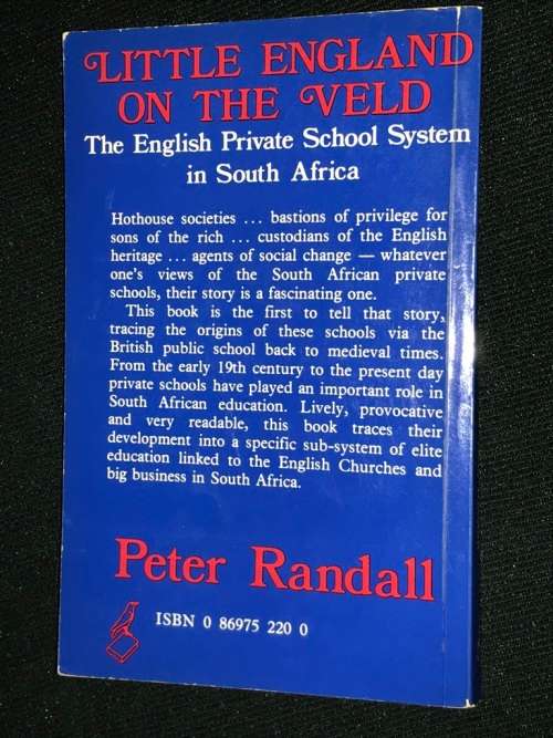 LITTLE ENGLAND ON THE VELD THE ENGLISH PRIVATE SCHOOL SYSTEM IN SOUTH AFRICA BY PETER RANDALL