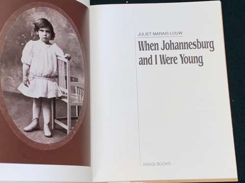 WHEN JOHANNESBURG AND I WERE YOUNG BY JULIET MARAIS LOUW