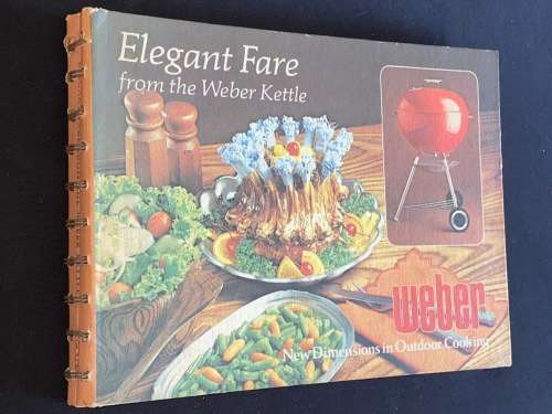 WEBER ELEGANT FARE FROM THE WEBER KETTLE RECIPE BOOK 1977