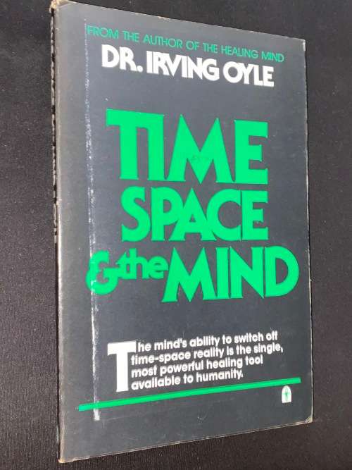 TIME SPACE & THE MIND BY DR. IRVING OYLE