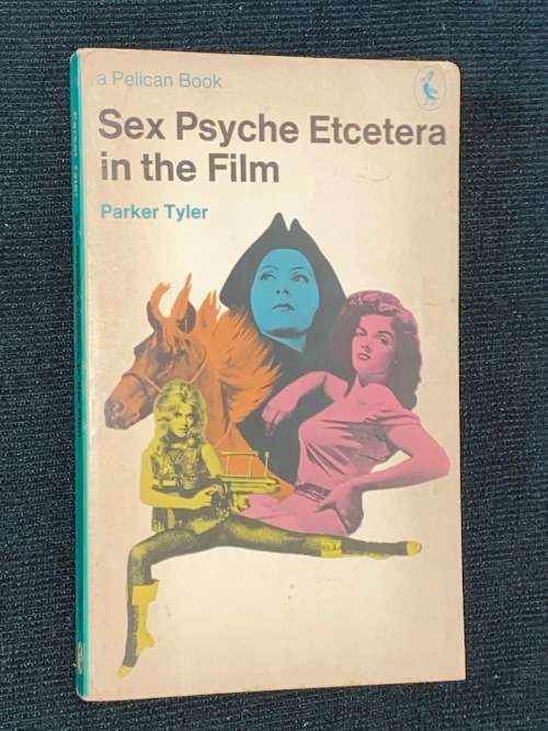 SEX PSYCHE ETCETERA IN THE FILM BY PARKER TYLER