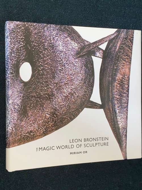 LEON BRONSTEIN THE MAGIC WORLD OF SCULPTURE BY MIRIAM OR