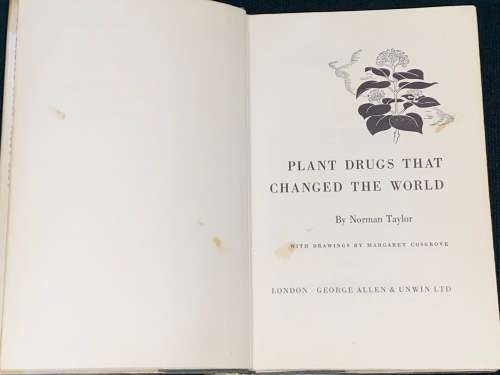 PLANT DRUGS THAT CHANGED THE WORLD BY NORMAN TAYLOR