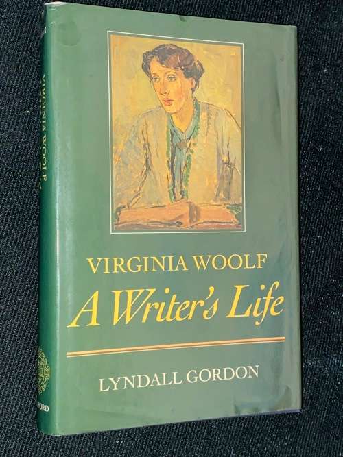 VIRGINIA WOOLF A WRITER`S LIFE BY LYNDALL GORDON